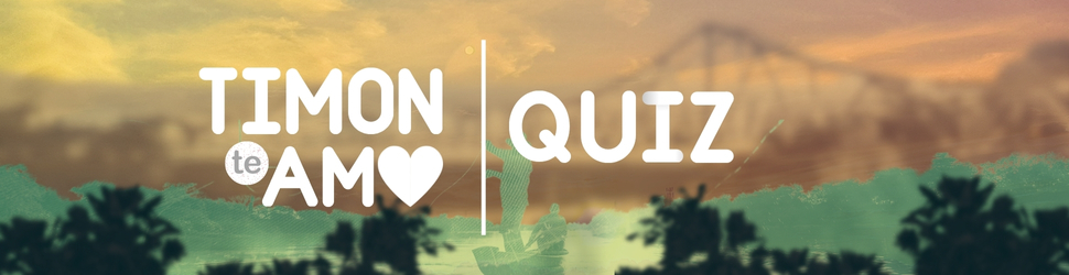 Timon te Amo Quiz